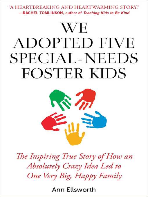 Title details for We Adopted Five Special-Needs Foster Kids: the Inspiring True Story of How an Absolutely Crazy Idea Led to One Very Big, Happy Family by Ann Ellsworth - Wait list